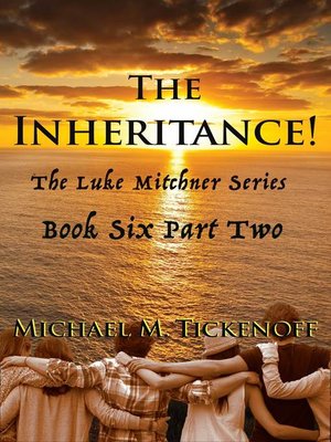cover image of The Inheritance! Part Two, the Final Book of the Luke Mitchner Series